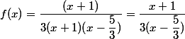 f(x)=\dfrac{(x+1)}{3(x+1)(x-\dfrac{5}{3})}=\dfrac{x+1}{3(x-\dfrac{5}{3})}